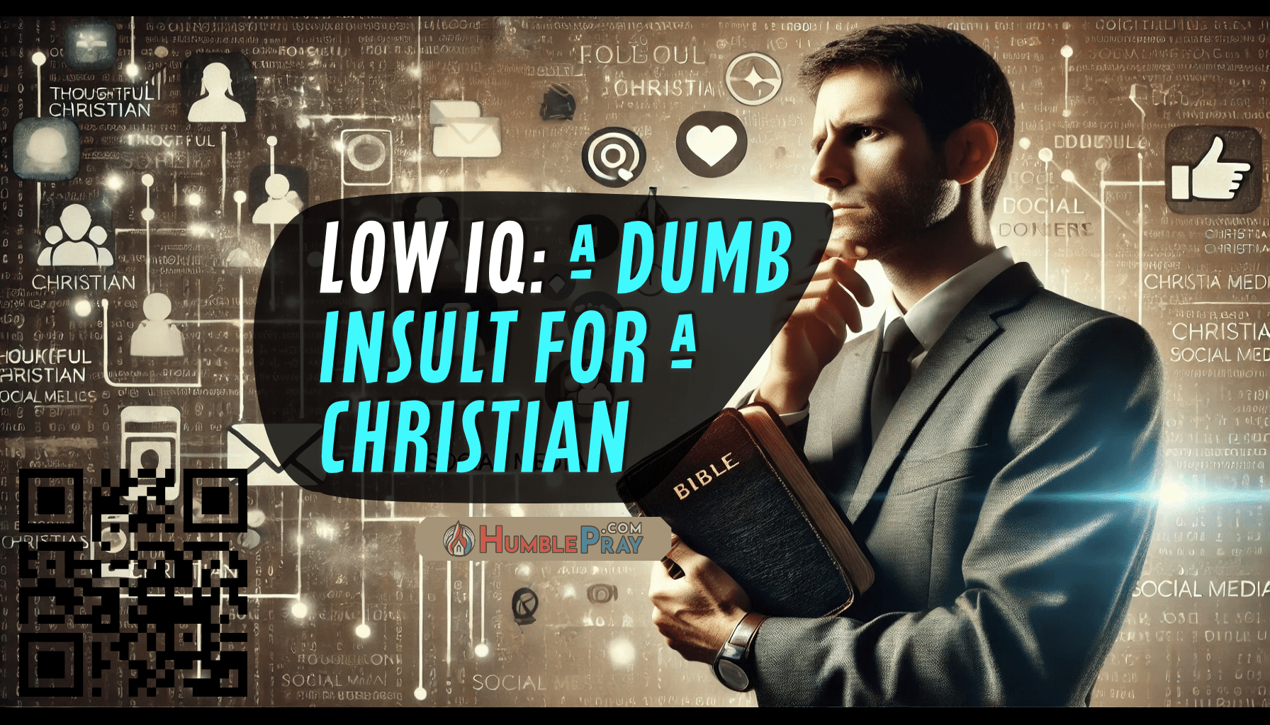 Christian Man in suit standing in front of digital background. Man is holding bible. A thought bubble is in front with the article title, "Low IQ: A Dumb Insult for a Christian."